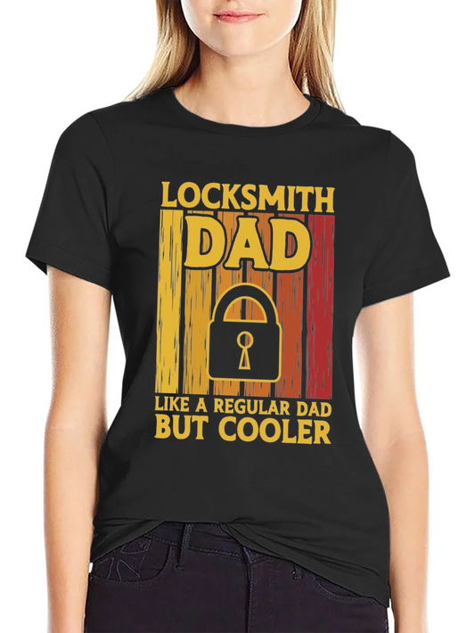 Locksmith Dad T-Shirt - Regular Dad But Cooler