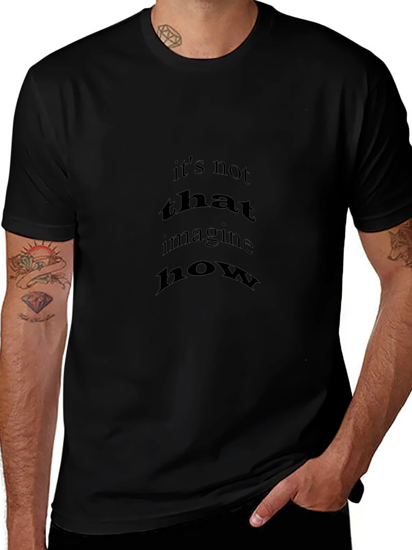 Black T-Shirt with Its Not That Imagine How Print