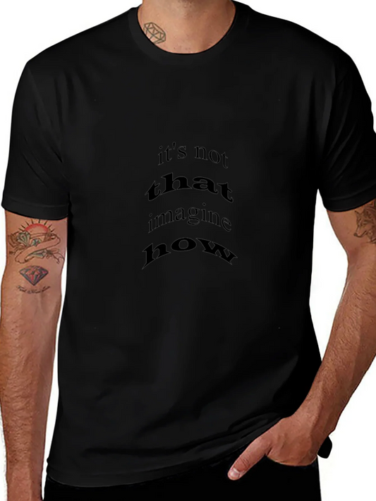 Black T-Shirt with Its Not That Imagine How Print